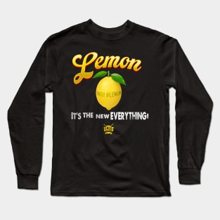 Lemon - It's the New Everything! Long Sleeve T-Shirt
